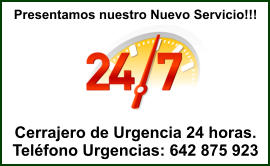 Presentamos nuestro Nuevo Servicio!!!        Cerrajero de Urgencia 24 horas. Teléfono Urgencias: 642 875 923